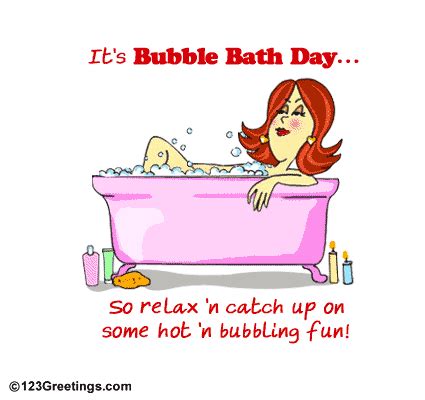 Hot And Bubbling Free Bubble Bath Day ECards Greeting Cards 123 Greetings