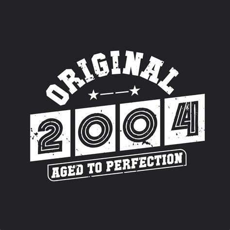 Born in 2004 Vintage Retro Birthday, Original 2004 Aged to Perfection