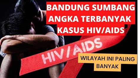 Penyebab Daerah Di Bandung Ini Banyak Yang Terkena Hiv Aids Youtube