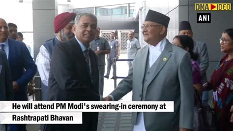 Nepal PM KP Oli Arrives In Delhi To Attend PM Modi S Swearing In Ceremony