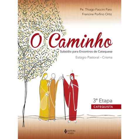 Livro O Caminho Estágio Pastoral Crisma 3a etapa catequista