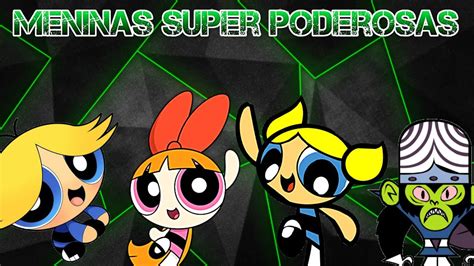 Meninas Super Poderosas Todos os Personagens (Super powerful girls ...
