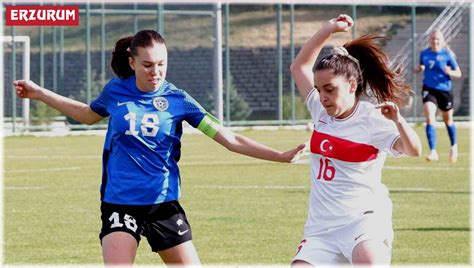 U19 kadın milli futbol takımı estonya yı 3 2 yendi Erzurum Haberleri