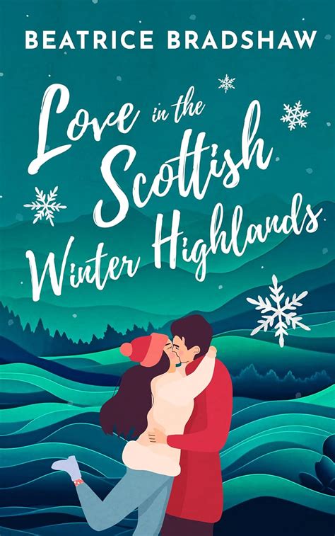 Love In The Scottish Winter Highlands A Heartwarming Cosy And Spicy