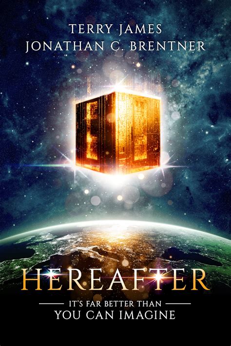 Hereafter Its Far Better Than You Can Imagine — Jonathan Brentner