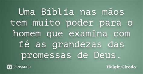 Uma Bíblia nas mãos tem muito poder Helgir Girodo Pensador