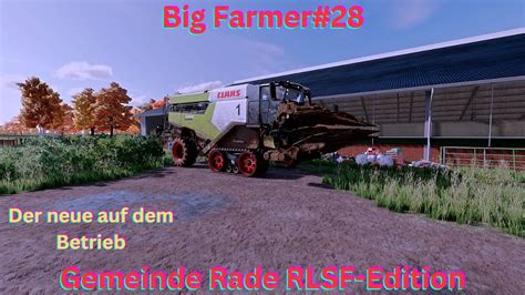 LS22 Story Big Farmer Gemeinde Rade RLSF Edition 28 Der Neue Auf Dem