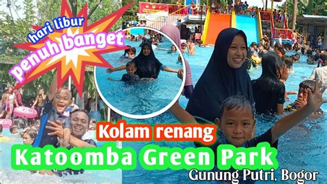 KOLAM RENANG KATOOMBA GREEN PARK GUNUNG PUTRI BOGOR Part 1 YouTube