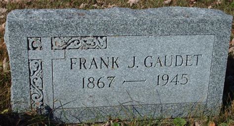 Frank J Gaudet 1867 1945 Memorial Find A Grave