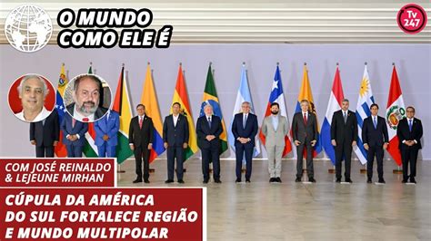 O mundo como ele é Cúpula da América do Sul fortalece região e mundo