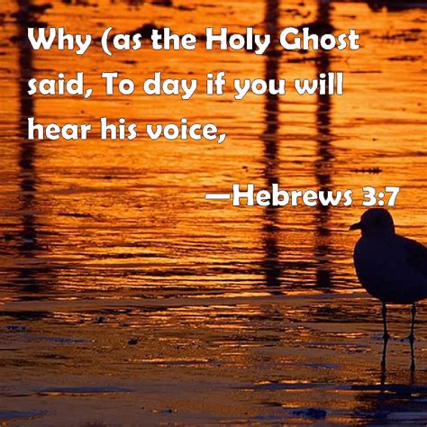 Hebrews Why As The Holy Ghost Said To Day If You Will Hear His Voice