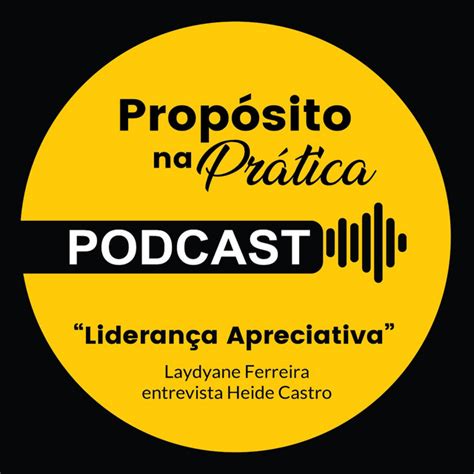 EP 32 Liderança apreciativa Propósito na Prática Podcast on Spotify