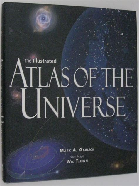 The Illustrated Atlas Of The Universe Mark A Garlick Wil Tirion