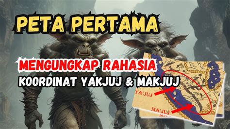 Satu Satunya Peta Rahasia Yang Mengungkap Keberadaan Yakjuj Dan Makjuj