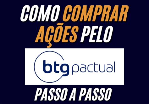 Como Comprar A Es No Btg Pactual Em Passos Simples