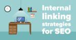 Internal Linking Strategies For SEO Improve Your SEO And Search Results