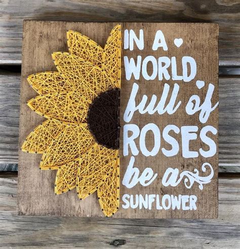 Made To Order In A World Full Of Roses Be A Sunflower Etsy String