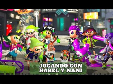 Desbloqueamos Mejoras Splatoon 2 Jugando Con Harel Y Nani YouTube