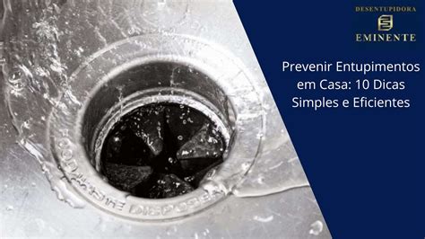 Prevenir Entupimentos Em Casa Dicas Simples E Eficientes