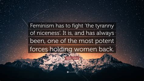 Helen Lewis Quote “feminism Has To Fight ‘the Tyranny Of Niceness It