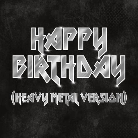 Happy Birthday Heavy Metal Version Single By Happy Birthday Spotify