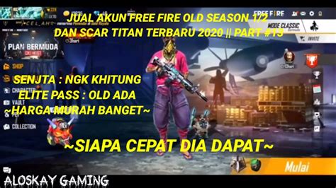 Jual Akun Free Fire Old Season Dan Scar Titan Terbaru Part