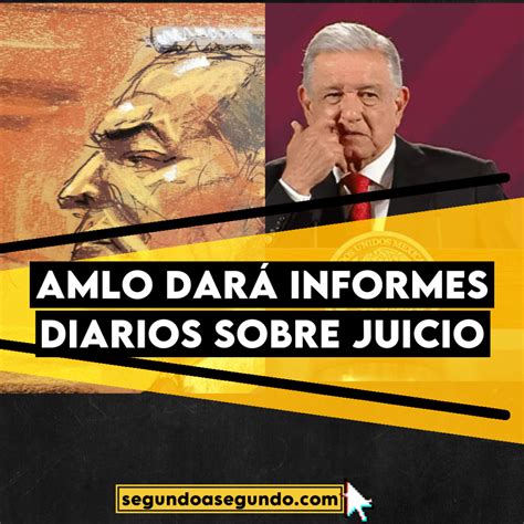 Amlo Dará Informe Diario Sobre El Juicio Contra García Luna Segundo A