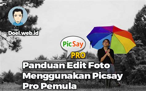 Begini Panduan Edit Foto Menggunakan Picsay Pro Pemula