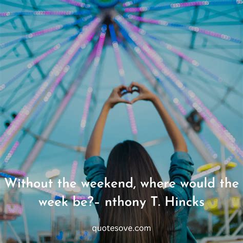 101+ Best Weekend Quotes, And Sayings » QuoteSove