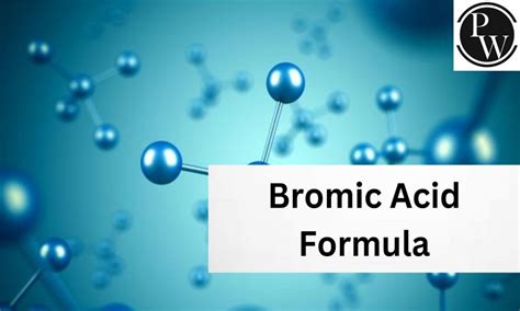 Bromic Acid Formula, Structure, Properties, Uses