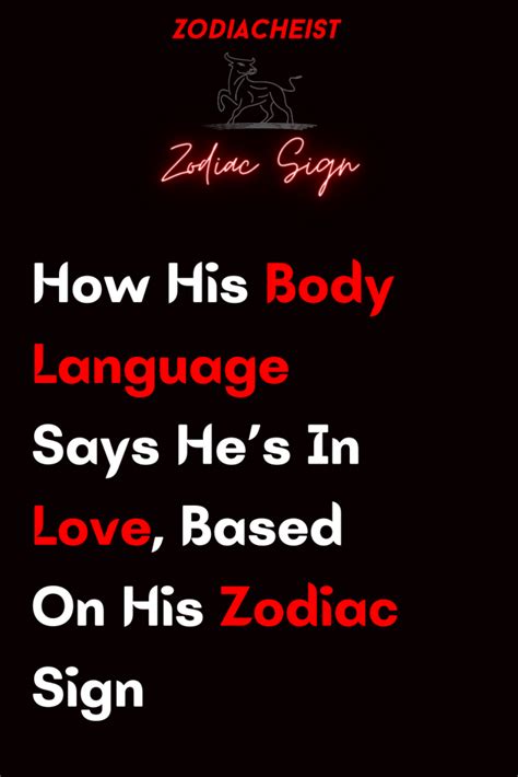 How His Body Language Says Hes In Love Based On His Zodiac Sign