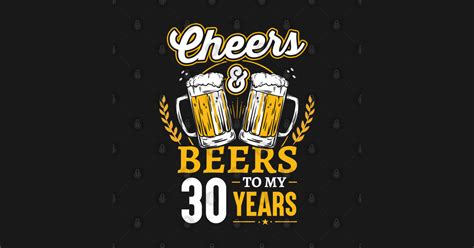 Cheers And Beers To My 30 Years 30 Years Old Birthday T Shirt