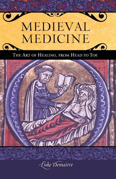 Medieval Medicine: The Art of Healing, from Head to Toe: Praeger Series ...