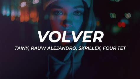 Tainy Rauw Alejandro Skrillex Four Tet VOLVER Letra Lyrics YouTube