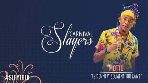 Motto Talks To Carnival Slayers Soca Dennery Segment Systematic