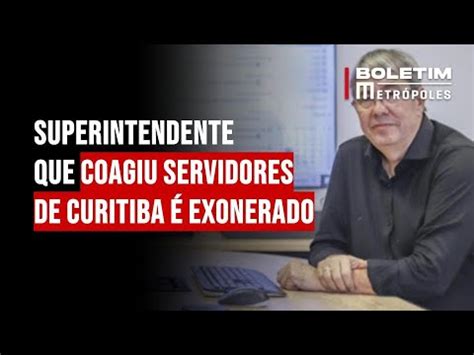 Superintendente que coagiu servidores de Curitiba é exonerado YouTube