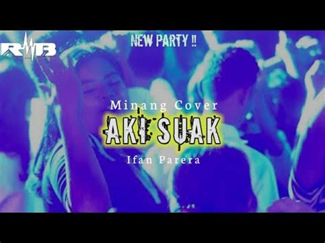 Lagu Acara Minang Remix Terbaru Aki Suak Ifan Parera Youtube