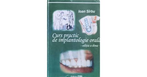 Curs Practic De Implantologie Orala Ioan Sirbu Okazii Ro