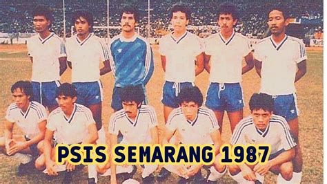 PSIS Semarang Juara Perserikatan 1987 YouTube