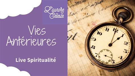 Live Spiritualit Sur Les Vies Ant Rieures Avec L Aurore C Leste