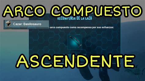 Conseguir Arco Compuesto Ascendente Facil Ark Mobile Youtube