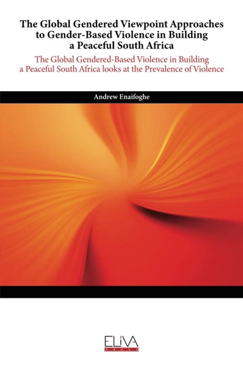 The Global Gendered Viewpoint Approaches To Gender Based Violence In