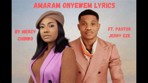 Amaram Onyewem Official Lyric Video By Mercy Chinwo Ft Pastor Jerry