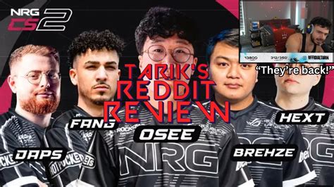 Tarik Reacts To Nrg Coming Back To Cs Tarik S Reddit Review Youtube