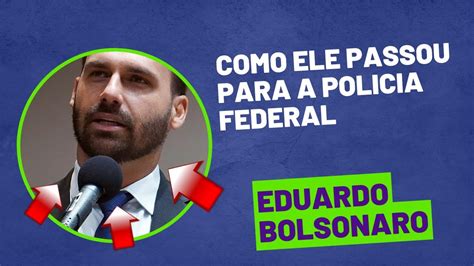 Como O Eduardo Bolsonaro Passou Na Policia Federal Youtube