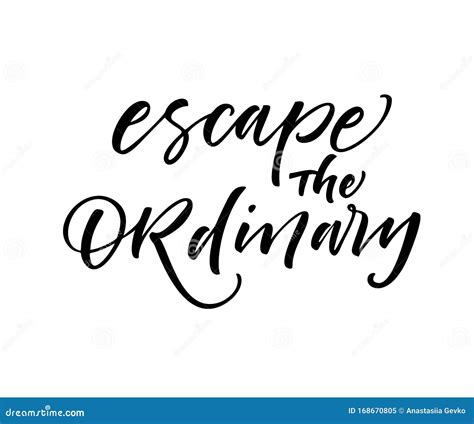 Escape The Ordinary Phrase Lettering Inspirational Quote Vector Ink