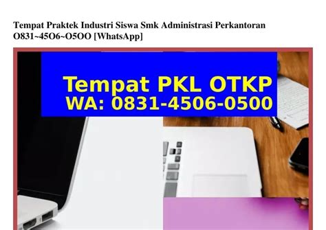 Ppt Tempat Praktek Industri Siswa Smk Administrasi Perkantoran 083145060500 Whatsapp