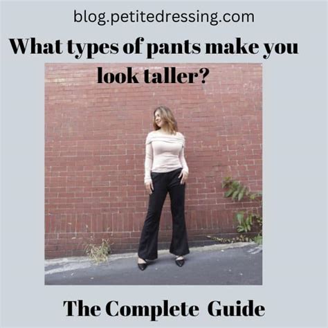 What Types Of Pants Make You Look Taller Petite Dressing