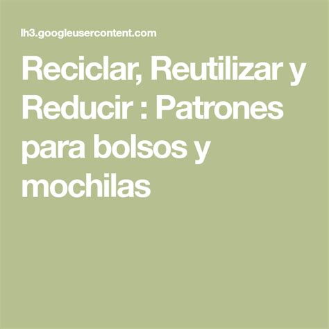 Reciclar Reutilizar Y Reducir Patrones Para Bolsos Y Mochilas