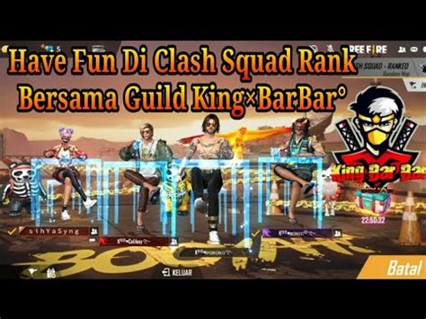 Have Fun Di Clash Squad Rank Bersama Guild Kingbarbar Garena Free